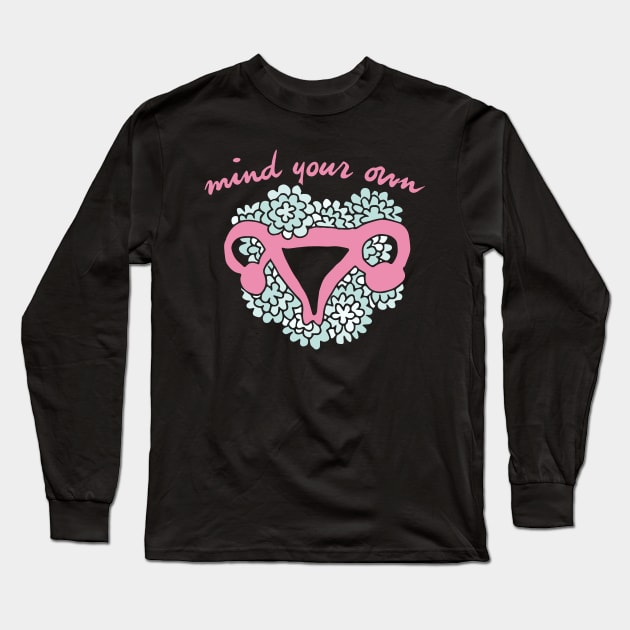 Mind your own uterus Long Sleeve T-Shirt by bubbsnugg